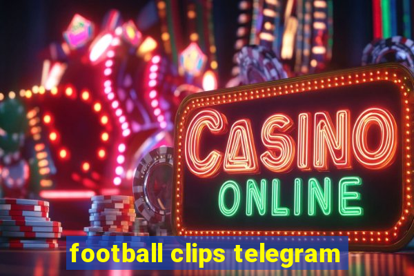 football clips telegram